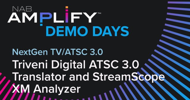 Title graphic NextGen TV Demo: Triveni Digital ATSC 3.0 Translator and StreamScope XM Analyzer